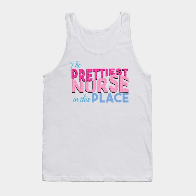 The prettiest nurse in this place Tank Top by OneLittleCrow
